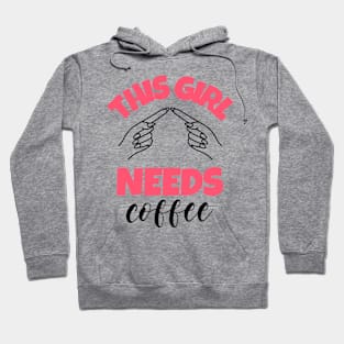 This Girl Needs Coffee Hoodie